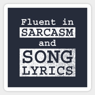 Fluent in Sarcasm and Song Lyrics Magnet